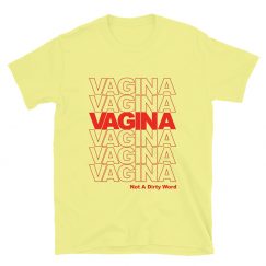 Vagina Not A Dirty Word T-Shirt