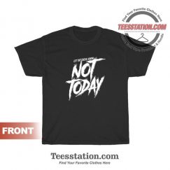 Let the Devil Know Not Today T-Shirt