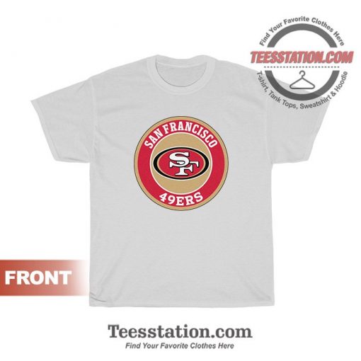 Get It Now San Francisco 49ers T-Shirts