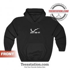 Just Did It Funny Hoodie Cheap Custom Unisex