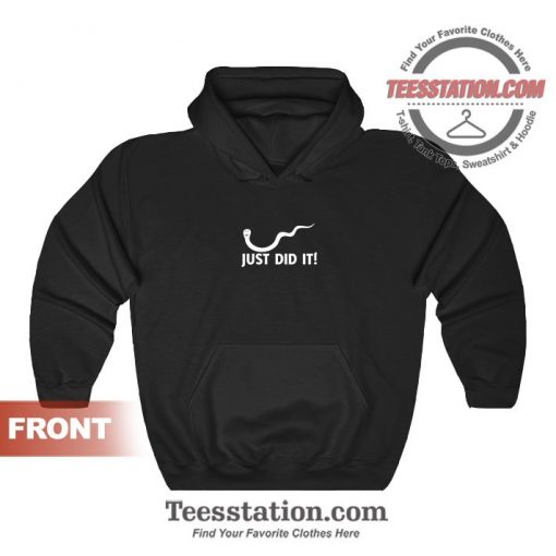 Just Did It Funny Hoodie Cheap Custom Unisex