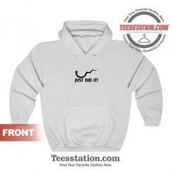 Just Did It Funny Hoodie Cheap Custom Unisex