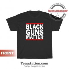 Black Guns Matter T-Shirt For Unisex