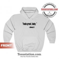 Feels Great Baby Jimmy G Hoodies For Unisex