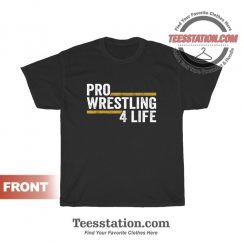 Pro Wrestling 4 Life T-Shirt Trendy Unisex