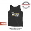 Pro Wrestling 4 Life Tank Tops Trendy Unisex