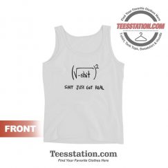 Shit Just Got Real Math Equation Funny Tank Tops