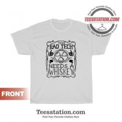 Rad Tech Needs Whiskey Trend T-Shirt