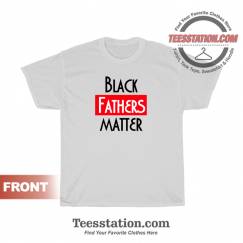 Black Fathers Matter T-Shirt