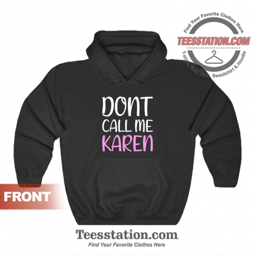 Dont Call Me Karen Hoodie