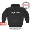 Eracism Anti Racism Hoodie