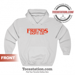 Friends Don't Lie Stranger Things Hoodie