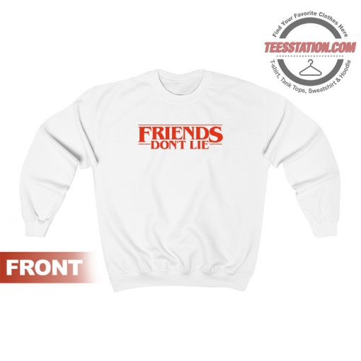 Friends Don't Lie Stranger Things Sweatshirt