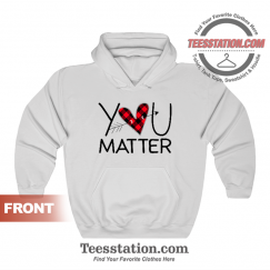 Funny Teacher You Matter Hoodie