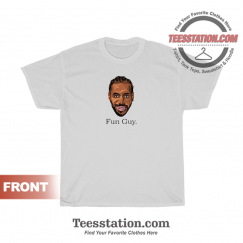 Kawhi The Fun Guy T-Shirt