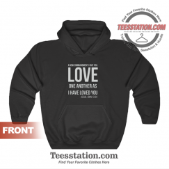 Love One Another As I Have Loved You Hoodie