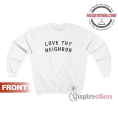 Love Thy Neighbor Fleece Sweatshirt