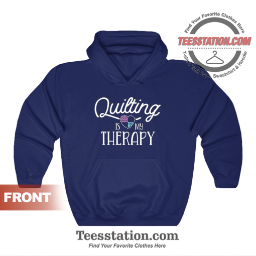 Quilting Is My Therapy For Women Hoodie