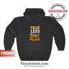 Talk Less Smile More Hamilton Quotes Hoodie