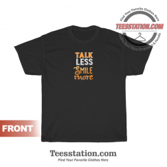 Talk Less Smile More Hamilton Quotes T-Shirt