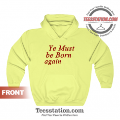 Ye Must Be Born Again Hoodie