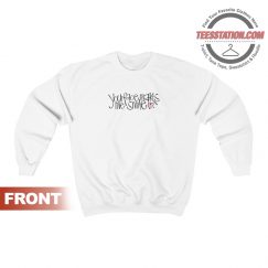 Your Face Makes Me Smile Sweatshirt