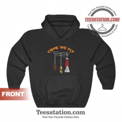 Come We Fly Hoodie Unisex