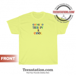 Going To Theraphy Is Cool T-Shirt Unisex