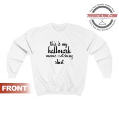 Hallmark Movie Quotes Sweatshirt