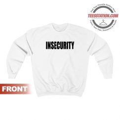 Insecurity Securiy Parody Sweatshirt