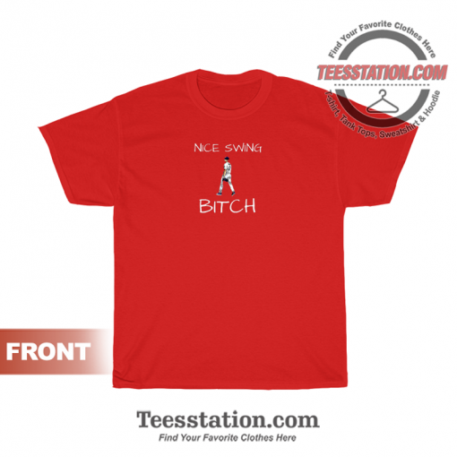 Joe Kelly Nice Swing Bitch T-Shirt