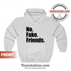 No Fake Friends Hoodie Unisex