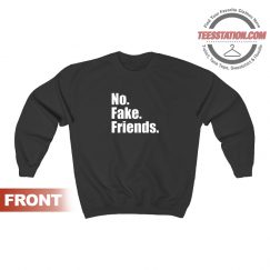 No Fake Friends Sweatshirt Unisex