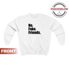 No Fake Friends Sweatshirt Unisex