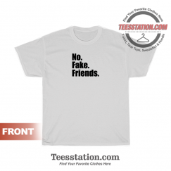 No Fake Friends T-Shirt Unisex