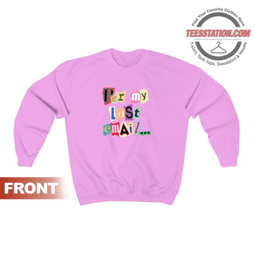 Per My Last Email Sweatshirt