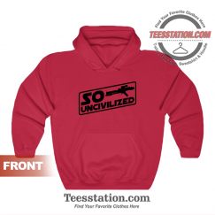 So Uncivilized Star Wars Hoodie