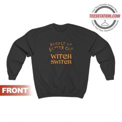 Buckle Up Butter Cup Witch Switch Sweatshirt