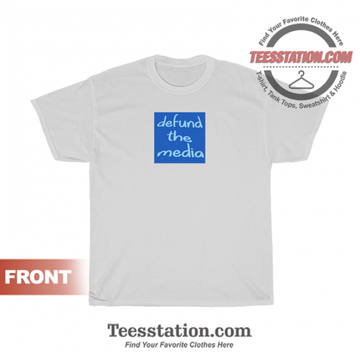 Defund The Media Quote T-Shirt Unisex