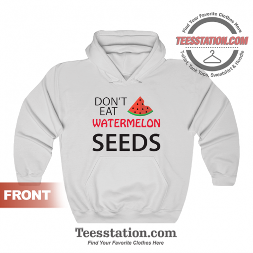 Don't Eat Watermelon Seeds Maternity Hoodie