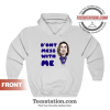 Dont Mess With Nancy Pelosi Hoodie