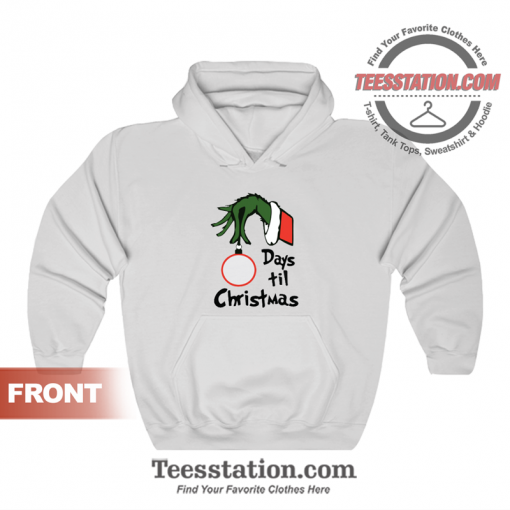 Grinch Days Til Christmas Hoodie