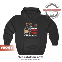 I Make Wine Dissapear What's Your Superpower Hoodie Unisex