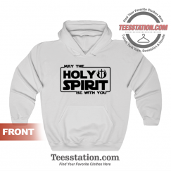 May The Holy Spirit Be With You Hoodie