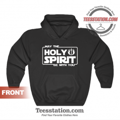 May The Holy Spirit Be With You Hoodie