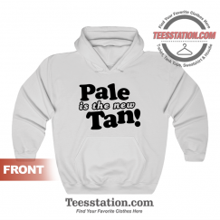 Pale Is The New Tan Hoodie Unisex