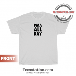 Positive Mental Attitude All Day T-Shirt