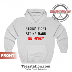 Strike First Strike Hard No Mercy White Hoodie Unisex