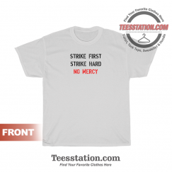 Strike First Strike Hard No Mercy White T-Shirt Unisex