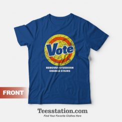 Anti-Trump Vote Removes Stubborn Orange Stains T-Shirt